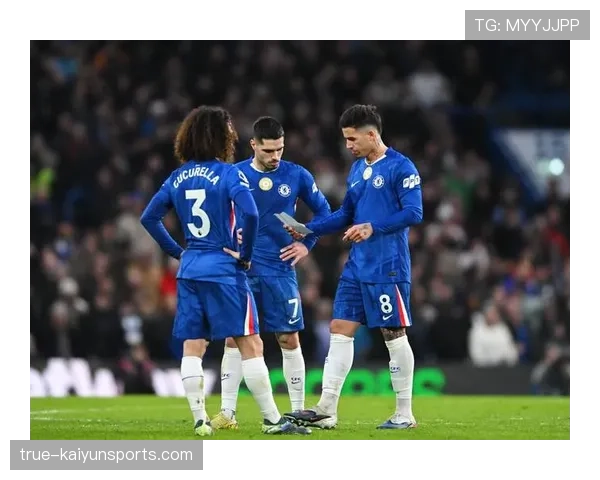 佩德罗帕尔默双星闪耀 切尔西中场攻击力显著增强 佩德罗帕尔默双星闪耀 切尔西中场攻击力显著增强